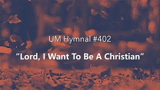 Lord I Want To Be A Christian [upl. by Ileyan]