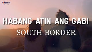 South Border  Habang Atin Ang Gabi Official Lyric Video [upl. by Asia]