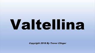 How To Pronounce Valtellina [upl. by Omari]