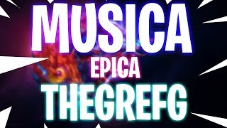 Musica Epica de Thegrefg [upl. by Konstance869]