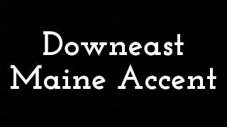 Downeast Maine Accent [upl. by Naraj]