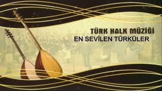 Türk Halk Müziği En Sevilen  En Çok Dinlenen Türküler HD KALİTE  KESİNTİSİZ [upl. by Dnob959]