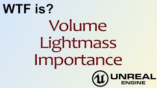 WTF Is Volume  Lightmass Importance in Unreal Engine 4 [upl. by Ballman171]