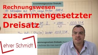 zusammengesetzter Dreisatz  Rechnungswesen  kaufmännisches Rechnen  Lehrerschmidt [upl. by Elrod]