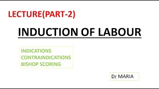 INDUCTION OF LABOUR LECTURE PART2  INDICATIONS  CONTRAINDICATIONS BISHOP SCORING [upl. by Lsiel]