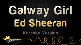 Ed Sheeran  Galway Girl Karaoke Version [upl. by Malvin877]