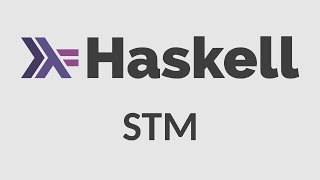 Haskell for Imperative Programmers 30  Software Transactional Memory STM [upl. by Ula]