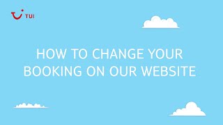 How to change your booking online  TUI help amp FAQs [upl. by Nawuq]