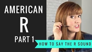 How to Pronounce the American R Sound American R Part 1 [upl. by Hanej]