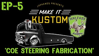 COE Ramp Truck Build EP5 Halfass Kustoms Collab Day 3 Steering Fabrication [upl. by Annadroj]