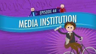 Media Institution Crash Course Government and Politics 44 [upl. by Refinneg]