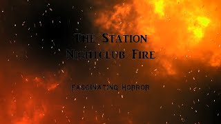 The Station Nightclub Fire  A Short Documentary  Fascinating Horror [upl. by Eseenaj]