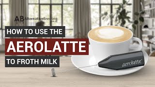 How To Use the AeroLatte To Froth Milk [upl. by Ellehciram]