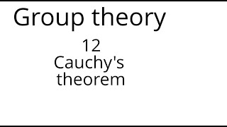 Group theory 12 Cauchys theorem [upl. by Uzzi657]