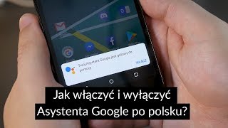 Jak włączyć i wyłączyć Asystenta Google po polsku [upl. by Blim374]