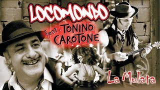 Locomondo amp Tonino Carotone  La Mulata  Official Video Clip [upl. by Robby]