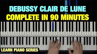 HOW TO PLAY CLAIR DE LUNE BY DEBUSSY IN 90 MINUTES  PIANO TUTORIAL LESSON FULL [upl. by Odella]