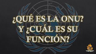 ¿Qué es la ONU y ¿Cuál es su función [upl. by Harte]