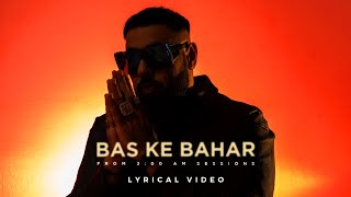 Badshah  Bas Ke Bahar  300 AM Sessions  2022 [upl. by Draneb]