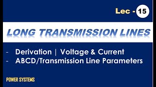 Long Transmission Lines  Voltage amp Current  ABCD Parameters Derivation [upl. by Pirbhai909]