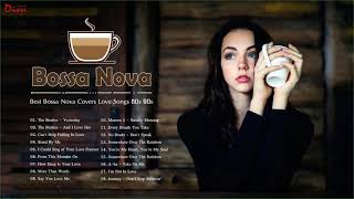 Bossa Nova 80s 90s  Best Bossa Nova Covers Love Songs 80s 90s  Bossa Nova Realxing [upl. by Aelyak613]