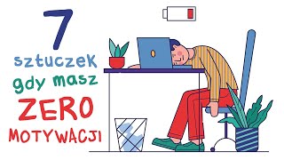 7 Sztuczek gdy masz ZERO motywacji [upl. by Ziza]