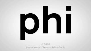 How To Pronounce Phi [upl. by Quinta]