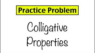 Practice Problem Colligative Properties [upl. by Lightman]