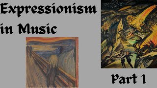 Expressionism in Music Part 1 [upl. by Mehelhteb472]