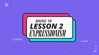 MUSIC 10 EXPRESSIONISM [upl. by Eanej]