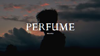 Mehro  perfume Lyrics [upl. by Lrat]