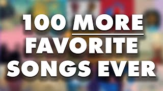 100 MORE of My Favorite Songs of AllTime [upl. by Calisa128]