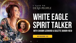 White Eagle Spirit Talker✨ with Colette BaronReid  Shawn Leonard [upl. by Ithaman]