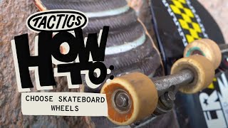 How to Choose Skateboard Wheels  Tactics [upl. by Nob]