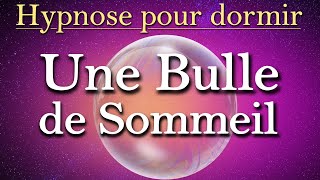 Hypnose pour dormir Une Bulle de Sommeil [upl. by Nellaf]