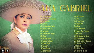 Ana Gabriel Sus Grandes Exitos  25 Mejores Canciones De Ana Gabriel [upl. by Rivers762]