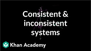 Consistent and inconsistent systems  Algebra II  Khan Academy [upl. by Catarina]