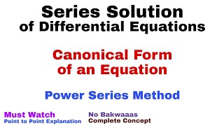 1 Canonical Form of an Equation  Power Series Method  Must Watch [upl. by Accber]