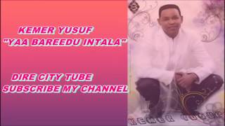 KEMER YUSUF OROMO MUSIC YAA BAREEDU INTALA [upl. by Fernanda982]