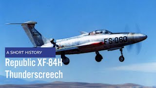 Republic XF84H Thunderscreech  A Short History [upl. by Elyssa276]