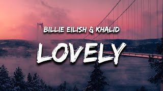 Billie Eilish amp Khalid  Lovely Lyrics [upl. by Rowena]