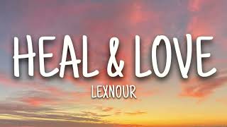 Lexnour  Heal amp Love Lyrics [upl. by Esiuqcaj]