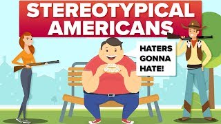 Common Stereotypes About Americans [upl. by Intyrb]