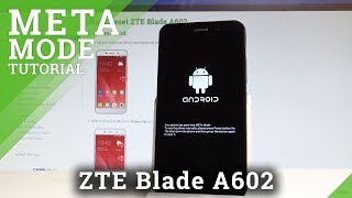 How to Enter Meta Mode in ZTE Blade A602  Flash Mode HardResetInfo [upl. by Herwick]