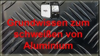 Grundwissen Schweißen von Aluminium [upl. by Gloriana]