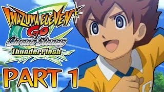 Part 1  Lets Play Inazuma Eleven GO Chrono Stones Thunderflash [upl. by Quincey]