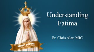 Understanding Fatima  Explaining the Faith [upl. by Esirehs408]