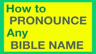 How To Pronounce Bible Names With Ease [upl. by Katuscha]