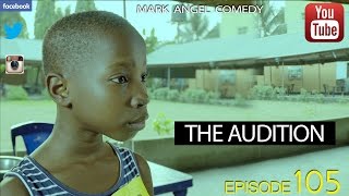 THE AUDITION Mark Angel Comedy Episode 105 [upl. by Dumanian]