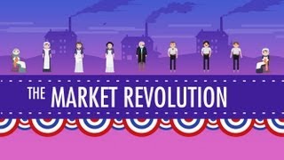 The Market Revolution Crash Course US History 12 [upl. by Croom]